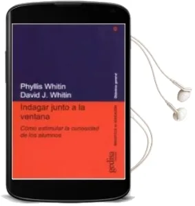 Descargar AudioLibro Indagar Junto a la Ventana: Como Estimular la Curiosidad de los a Lumnos de Phyllis Whitin año 2009