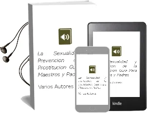 Descargar AudioLibro La Sexualidad y Prevencion de la Prostitucion: Guia para Maestros y Padres de Varios Autores año 2009