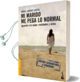 Descargar AudioLibro Mi Marido me Pega lo Normal. Agresion a la Mujer: Realidades y mi tos (Edicion Actualizada y Ampliada) de Miguel Lorente Acosta año 2009