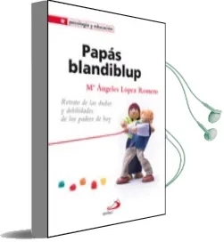 Descargar AudioLibro Papas Blandiblup: Retrato de las Dudas y las Debilidades de los p Adres de Maria Angeles Lopez Romero año 2009