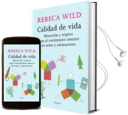 Descargar AudioLibro Calidad de Vida: Educacion y Respeto para el Crecimiento Interior de Niños y Adolescentes de Rebeca Wild año 2009