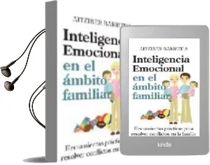 Descargar AudioLibro Inteligencia Emocional en el Ambito Familiar: Herramientas para r Esolver Conflictos en el Ambito Familiar de Aitziber Barrutia año 2009