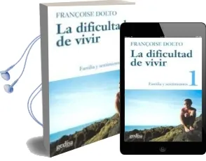 Descargar AudioLibro La Dificultad de Vivir (T.1): Familia y Sentimientos de Françoise Dolto año 2009