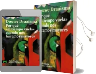 Descargar AudioLibro Por que el Tiempo Vuela Cuando nos Hace Mayores: Como la Memoria Rediseña Nuestro Pasado de Douwe Draaisma año 2009