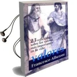 Descargar AudioLibro Valores: 23 Reflexiones Sobre los Valores mas Importantes de la v ida de Francesco Alberoni año 2009