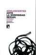 AudioLibro Adolescentes Ante la Diversidad Sexual: Homofobia en los Centros Educativos de Jose Ignacio Pichardo Galan