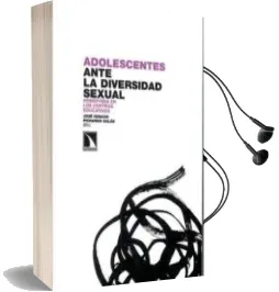 Descargar AudioLibro Adolescentes Ante la Diversidad Sexual: Homofobia en los Centros Educativos de Jose Ignacio Pichardo Galan año 2009