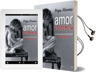 Descargar AudioLibro Amor y Violencia: La Dimension Afectiva del Maltrato de Pepa Horno año 2009