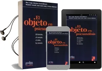 Descargar AudioLibro El Objeto en Psicoanalisis: El Fetiche, el Cuerpo, el Niño, la ci Encia de Varios Autores año 2009
