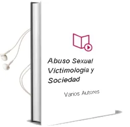 Descargar AudioLibro Abuso Sexual, Victimologia y Sociedad de Varios Autores año 2009