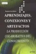 AudioLibro Aprendizajes, Conexiones y Artefactos: La Produccion Colaboratva del Conocimiento de Begoña Gros