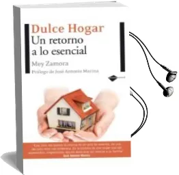 Descargar AudioLibro Dulce Hogar: Un Retorno a lo Esencial de Mey Zamora año 2009