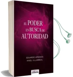 Descargar AudioLibro El Poder en Busca de Autoridad: Las Dinamicas Psicosociales de la Legitimizacion de Eduardo Apodaka Ostaikoetxea año 2009