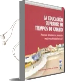 Descargar AudioLibro La Educacion Superior en Tiempos de Cambio: Nuevas Dinamicas para la Responsabilidad de Cambio de Varios Autores año 2009