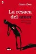 AudioLibro La Resaca del Amor. Como Reaccionar Cuando nos Rompen el Corazon de Juan Bas