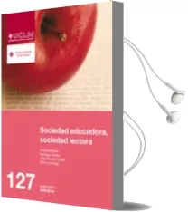 Descargar AudioLibro Sociedad Educadora, Sociedad Lectora: Xxii Seminario Interunivers Itario de Pedagogia Social de Jose Antonio Caride año 2009