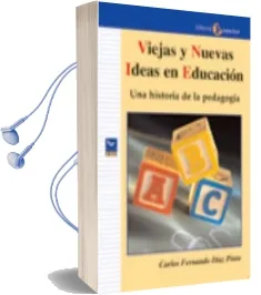 Descargar AudioLibro Viejas y Nuevas Ideas en Educacion: Una Historia de la Pedagogia de Carlos Fernando Diaz Pinto año 2009