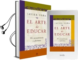 Descargar AudioLibro El Arte de Educar: Mis Pensamientos y Aforismos y Disfrutar del t Rabajo de Javier Urra año 2010