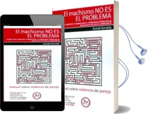 Descargar AudioLibro El Machismo no es el Problema: Claves para Conocer y Sobrevivir a l Verdadero Problema de Araceli Santalla año 2010