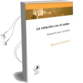 Descargar AudioLibro La Relacion con el Saber: Elementos para una Teoria de Bernard Charlot año 2010