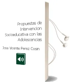 Descargar AudioLibro Propuestas de Intervencion Socioeducativa con las Adolescencias de Jose Vicente Perez Cosin año 2010