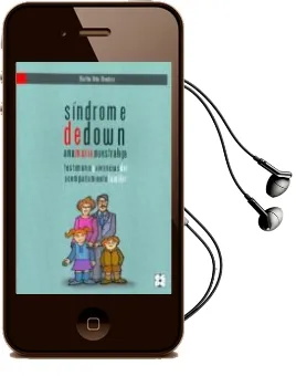 Descargar AudioLibro Sindrome de Down. Testimonio y Vivencias del Acompañamiento Famil iar de Martha Orbe año 2010