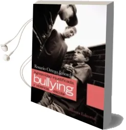 Descargar AudioLibro Agresividad Injustificada, Bullying y Violencia Escolar de Rosario Ortega año 2010
