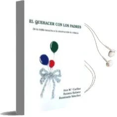 Descargar AudioLibro El Quehacer con los Padres de la Doble Escucha a la Construccion de Enlaces de Ana Mª Caellas año 2010