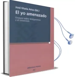 Descargar AudioLibro El yo Amenazado: Ensayos Sobre Wittgenstein y el Sinsentido de Jose Maria Ariso año 2010