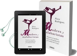 Descargar AudioLibro Madres y Malabaristas: Encontrar el Equilibrio Entre la Vida Prof Esional y el Cuidado de los Hijos de Nora Ethel Rodriguez año 2010