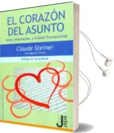 Descargar AudioLibro Corazon del Asunto, el Amor, Informacion y Analisis Transaccional de Claude Steiner año 2010