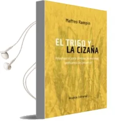 Descargar AudioLibro El Trigo y la Cizaña: Prontuario para Cambiar la Realidad Cambian do las Palabras de Matteo Rampin año 2010