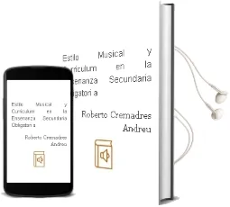 Descargar AudioLibro Estilo Musical y Curriculum en la Enseñanza Secundaria Obligatori a de Roberto Cremadres Andreu año 2010