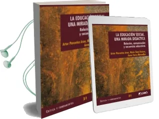 Descargar AudioLibro La Educacion Social: Una Mirada Didactica. Relacion, Comunicacion y Secuencias Educativas de Artur Parcerisa Aran año 2010
