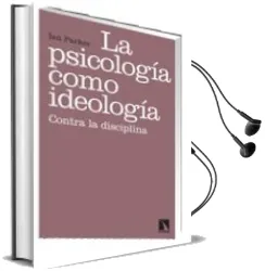 Descargar AudioLibro La Psicologia Como Ideologia: Contra la Disciplina de Ian Parker año 2010