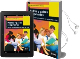 Descargar AudioLibro Madres y Padres Competentes: Claves para Optimizar las Relaciones con Nuestros Hijos e Hijas de Maria Del Carmen Valdivia Sanchez año 2010