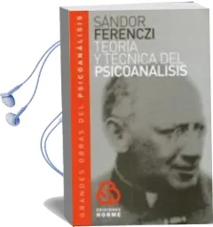 Descargar AudioLibro Teoria y Tecnica del Psicoanalisis: Grandes Obras del Psicoanalis is de Sandor Ferenczi año 2010