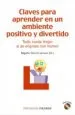 AudioLibro Claves para Aprender en un Ambiente Positivo y Divertido: Todo ru eda Mejor si se Engrasa con Humor (Incluye cd) de Begoña Garcia Larrauri
