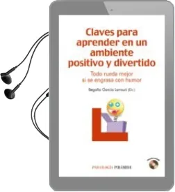 Descargar AudioLibro Claves para Aprender en un Ambiente Positivo y Divertido: Todo ru eda Mejor si se Engrasa con Humor (Incluye cd) de Begoña Garcia Larrauri año 2010