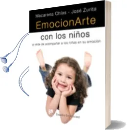 Descargar AudioLibro Emocionarte con los Niños: El Arte de Acompañar a los Niños en su Emocion de Macarena Chias año 2010