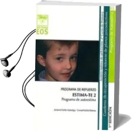 Descargar AudioLibro Estima-Te 2. Programa de Autoestima:_Programa de Refuerzo. Cuader no de Recuperacion y Refuerzo de Planos Psicoafectivos de Antonio Valles Arandiga año 2010