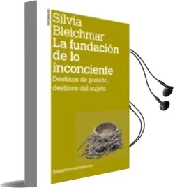 Descargar AudioLibro Fundacion de lo Inconciente ( 2ª Ed.) de Silvia Bleichmar año 2010