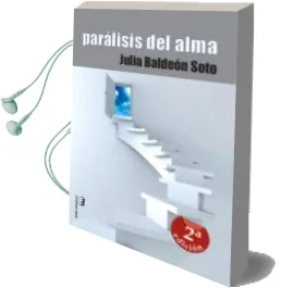 Descargar AudioLibro Paralisis del Alma (2ª Edicion) de Julia Baldeon Soto año 2010