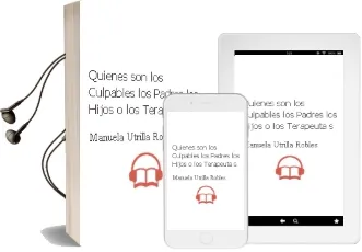 Descargar AudioLibro ¿Quienes son los Culpables? los Padres, los Hijos o los Terapeuta s de Manuela Utrilla Robles año 2010