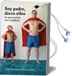 Descargar AudioLibro Soy Padre Dicen Ellos: La Paternidad sin Complejos de Sara Fontacaba año 2010