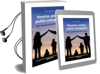Descargar AudioLibro Vosotros Padres Podeis Conseguirlo: Solo la Educacion Puede Cambi ar el Mundo de Bruno Ferrero año 2010