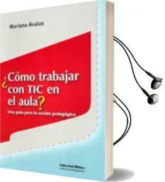 Descargar AudioLibro ¿Como Trabajar con tic en el Aula?: Una Guia para la Accion Pedag Ogica de Mariano Avalos año 2010
