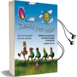 Descargar AudioLibro Cuentos para Bailar: Actividades para el Desarollo de la Expresio n Corporal a Traves del Baile. a Partir de 3-5 Años de Maria Jose Escalante Ruiz año 2010