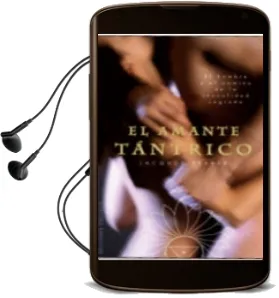 Descargar AudioLibro El Amante Tantrico: El Hombre y el Camino de la Sexualidad Sagrad a de Jacques Ferber año 2010