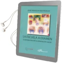 Descargar AudioLibro La Escuela a Examen: La Perspectiva de la Construccion Social de Jose Penalva Buitrago año 2010
